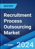 Recruitment Process Outsourcing Market by Type, Service, Enterprise Size, End Use, and Region 2024-2032- Product Image