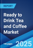 Ready to Drink Tea and Coffee Market 2025-2033- Product Image