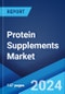 Protein Supplements Market Report by Type, Form, Source, Application, Distribution Channel, and Region 2024-2032 - Product Image