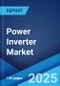 Power Inverter Market Report by Type, Application, End-Use Sector, and Region 2024-2032 - Product Image