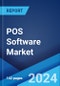 POS Software Market Report by Component, Type, Deployment Mode, Organization Size, Application, End User, and Region 2024-2032 - Product Image