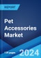 Pet Accessories Market Report by Product Type (Pet Toys, Housing and Bedding, Carriers, Grooming Products, Collars and Harness, and Others), Pet Type (Dogs, Cats, Horse, Rabbits, and Others), Distribution Channel (Offline, Online), and Region 2024-2032 - Product Image
