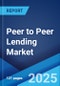 Peer to Peer Lending Market Report by Loan Type, Business Model, End User, and Region 2025-2033 - Product Thumbnail Image