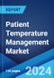 Patient Temperature Management Market Report by Product, Application, End Use, and Region 2024-2032 - Product Image
