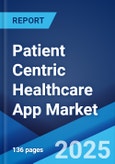 Patient Centric Healthcare App Market Report by Technology, Operating System, Application, End User, and Region 2025-2033- Product Image