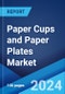 Paper Cups and Paper Plates Market: Global Industry Trends, Share, Size, Growth, Opportunity and Forecast 2024-2032 - Product Image
