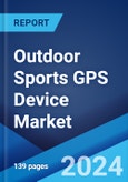 Outdoor Sports GPS Device Market Report by Type (Handheld Device, Wearable Device), Application (Golf, Running, Cycling), and Region 2024-2032- Product Image