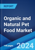 Organic and Natural Pet Food Market Report by Pet Type, Product Type, Packaging Type, Distribution Channel, and Region 2024-2032- Product Image