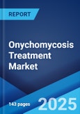 Onychomycosis Treatment Market Report by Disease Type, Treatment Type, Drug Class, Distribution Channel, and Region 2024-2032- Product Image