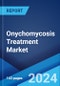 Onychomycosis Treatment Market Report by Disease Type, Treatment Type, Drug Class, Distribution Channel, and Region 2024-2032 - Product Image