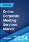 Online Corporate Meeting Services Market Report by Service Type (Online Corporate VCS, Online Corporate WCS), Meeting Type (Small Size Meeting, Medium Size Meeting, Large Size Meeting), and Region 2024-2032 - Product Image