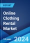 Online Clothing Rental Market Report by Clothing Styles, End User, Price Range, End Use Sector, Business Model, and Region 2024-2032 - Product Thumbnail Image