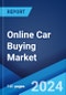 Online Car Buying Market Report by Vehicle Type (Hatchback, Sedan, SUV, and Others), Propulsion Type (Petrol, Diesel, and Others), Category (Pre-Owned Vehicle, New Vehicle), and Region 2024-2032 - Product Image