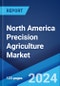 North America Precision Agriculture Market Report by Technology, Type, Component, Application, and Country 2024-2032 - Product Image