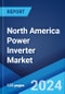 North America Power Inverter Market Report by Type, Application, End-Use Sector, and Country 2024-2032 - Product Thumbnail Image