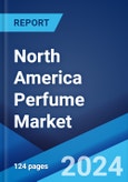 North America Perfume Market Report by Perfume Type, Category, Distribution Channel, and Country 2024-2032- Product Image