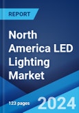 North America LED Lighting Market Report by Product Type (LED Lamps and Modules, LED Fixtures), Application (Retrofit, Retail and Hospitality, Outdoor, Offices, Architectural, Residential, and Others), and Country 2024-2032- Product Image