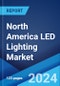 North America LED Lighting Market Report by Product Type (LED Lamps and Modules, LED Fixtures), Application (Retrofit, Retail and Hospitality, Outdoor, Offices, Architectural, Residential, and Others), and Country 2024-2032 - Product Image