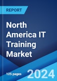 North America IT Training Market Report by Delivery Mode, Application, End User, and Country 2024-2032- Product Image