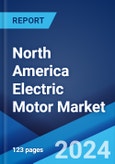 North America Electric Motor Market Report by Type, Voltage, Speed, Applications, and Country 2024-2032- Product Image