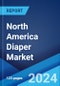 North America Diaper Market Report by Baby Diaper Type, Adult Diaper Type, Distribution Channel, and Country 2024-2032 - Product Image