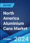 North America Aluminium Cans Market Report by Application (Beverages, Food, and Others), and Country 2024-2032 - Product Image