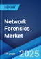 Network Forensics Market Report by Component, Organization Size, Deployment Mode, Application, End Use Industry, and Region 2025-2033 - Product Image