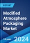 Modified Atmosphere Packaging Market Report by Material, Technology, Packaging Gases, Application, and Region 2024-2032 - Product Image