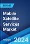 Mobile Satellite Services Market Report by Service Type (Voice Service, Data Service, Video Service), Application Type (Land, Air, Maritime), Industry Vertical (BFSI, Aerospace and Defense, Healthcare, Public Sector, IT and Telecom, Retail, and Others), and Region 2024-2032 - Product Image