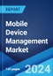 Mobile Device Management Market Report by Type, Deployment Type, Organization Size, Vertical, and Region 2024-2032 - Product Image
