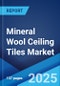 Mineral Wool Ceiling Tiles Market Report by Application (Residential, Non-Residential), and Region 2024-2032 - Product Image