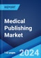 Medical Publishing Market by Type (Open access model, Subscription-based model), Product (Journals, E-books, Print books), and Region 2024-2032 - Product Image