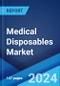 Medical Disposables Market Report by Product, Raw Material, End Use, and Region 2024-2032 - Product Image