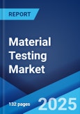 Material Testing Market Report by Type, Material, End Use Industry, and Region 2024-2032- Product Image