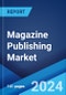 Magazine Publishing Market Report by Type (Print, Digital), Application (Offline, Online), and Region 2024-2032 - Product Image