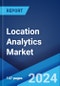 Location Analytics Market Report by Component, Deployment Mode, Location Type, Application, End Use Industry, and Region 2024-2032 - Product Image