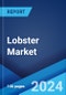 Lobster Market Report by Species, Weight, Product Type, Distribution Channel, and Region 2024-2032 - Product Image