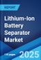 Lithium-Ion Battery Separator Market Report by Material, Thickness, End User, and Region 2025-2033 - Product Image