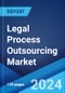 Legal Process Outsourcing Market Report by Location, Services, Organization Size, End Use Industry, and Region 2024-2032 - Product Image
