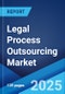 Legal Process Outsourcing Market Report by Location, Services, Organization Size, End Use Industry, and Region 2024-2032 - Product Thumbnail Image