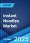 Instant Noodles Market Report by Type (Fried, Non-fried), Distribution Channel (Supermarkets/Hypermarkets, Specialty Stores, Convenience Stores, Online Stores, and Others), and Region 2024-2032 - Product Image