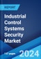 Industrial Control Systems Security Market Report by Component, System Type, Security Type, Application, and Region 2024-2032 - Product Image