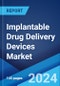 Implantable Drug Delivery Devices Market Report by Product Type, Technology, Application, End User, and Region 2024-2032 - Product Image