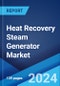 Heat Recovery Steam Generator Market Report by Design (Horizontal Drum, Vertical Drum), Power Rating (30 MW, 31 MW - 100 MW, 100 MW), Application (Cogeneration, Combined Cycle), End User (Utility, Chemicals, Refineries, Pulp and Paper, and Others), and Region 2024-2032 - Product Image