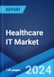 Healthcare IT Market Report by Product and Services, Component, Delivery Mode, End-User, and Region 2024-2032 - Product Image