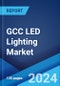 GCC LED Lighting Market Report by Product Type, Application, Import and Domestic Manufacturing, Public and Private Sectors, Outdoor and Indoor Application, and Region 2024-2032 - Product Image