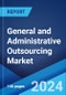 General and Administrative Outsourcing Market Report by Type, Application, and Region 2024-2032 - Product Image