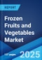 Frozen Fruits and Vegetables Market Report 2025-2033 - Product Thumbnail Image