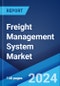 Freight Management System Market Report by Component (Solution, Service), Transportation Mode (Rail Freight, Road Freight, Ocean Freight, Air Freight), End User (Third-party Logistics, Forwarders, Brokers, Shippers, Carriers), and Region 2024-2032 - Product Thumbnail Image