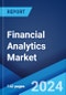 Financial Analytics Market Report by Type, Component, Application, Organization Size, Vertical, and Region 2024-2032 - Product Image